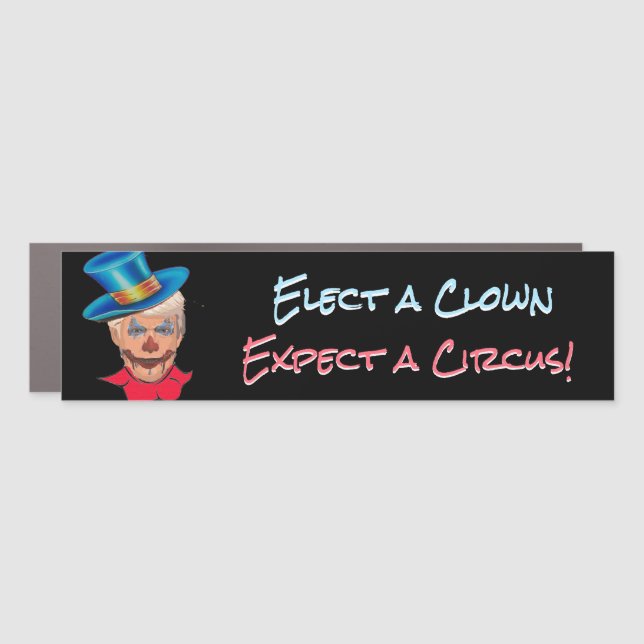 Elect a Clown Expect a Circus Anti-Trump Car Magnet (Front)