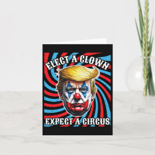 Elect A Clown Expect A Circus Anti-trump Card