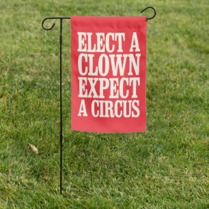 Elect A Clown Expect A Circus Anti Trump Political Garden Flag