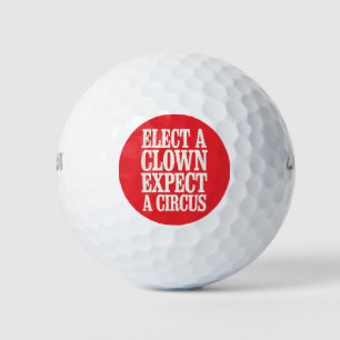Elect A Clown Expect A Circus Anti Trump Political Golf Balls