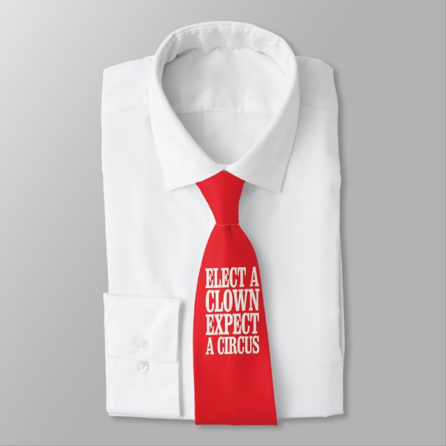Elect A Clown Expect A Circus Anti Trump Political Neck Tie (Tied)