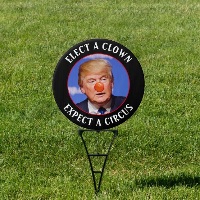 Elect a Clown Expect a Circus Anti-Trump Sign (Insitu)