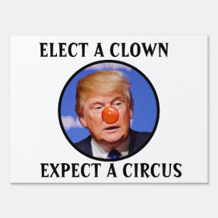 Elect a Clown Expect a Circus Anti-Trump Sign
