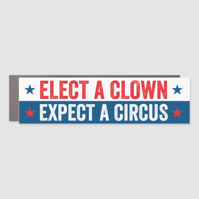 Elect A Clown Expect A Circus Bumper Car Magnet (Front)