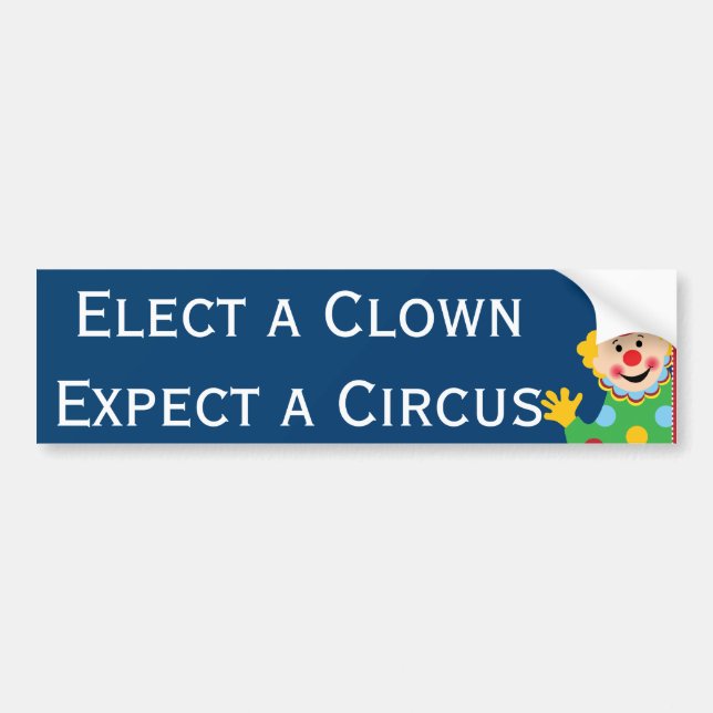 Elect a Clown Expect a Circus Bumper Sticker (Front)