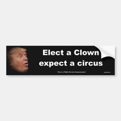 elect a clown expect a circus bumper sticker