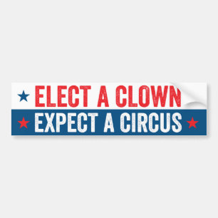 Elect A Clown Expect A Circus Bumper Sticker