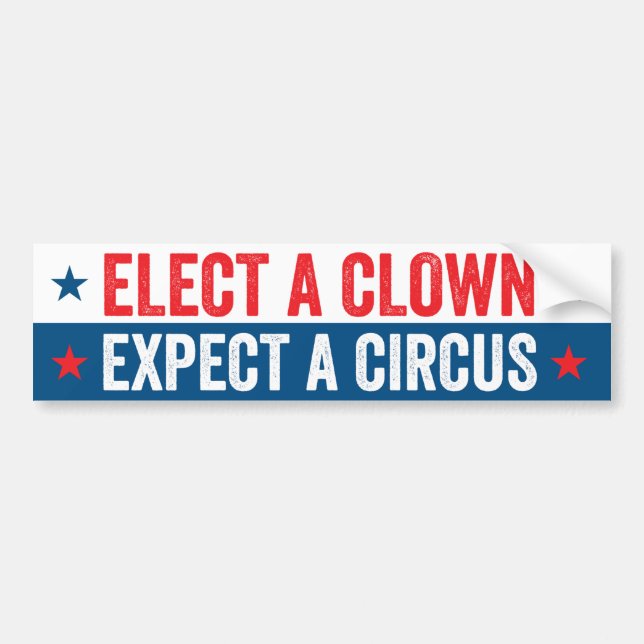 Elect A Clown Expect A Circus Bumper Sticker (Front)