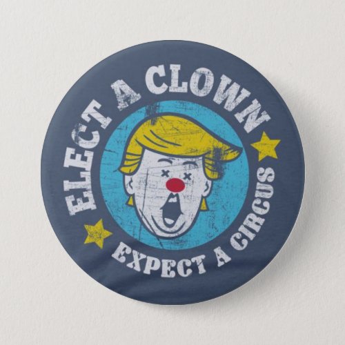 Elect A Clown Expect A Circus Buttons