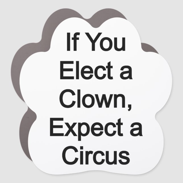 Elect a clown, expect a circus car magnet (Front)