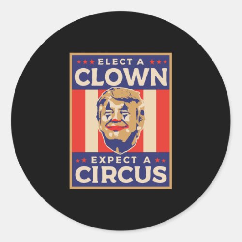 Elect a Clown Expect a Circus Classic Round Sticker