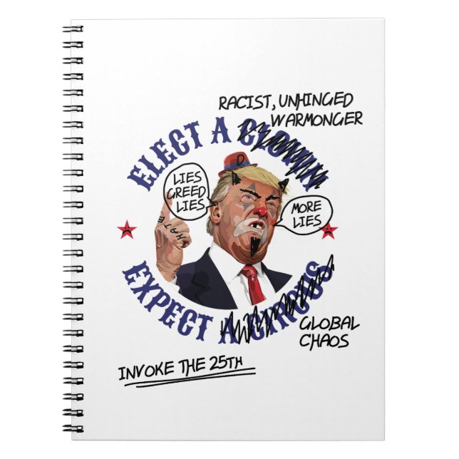Elect a Clown Expect a Circus: Defaced Anti-Trump Notebook (Front)