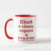Elect a clown, expect a circus! Fun Anti Trump Mug (Left)