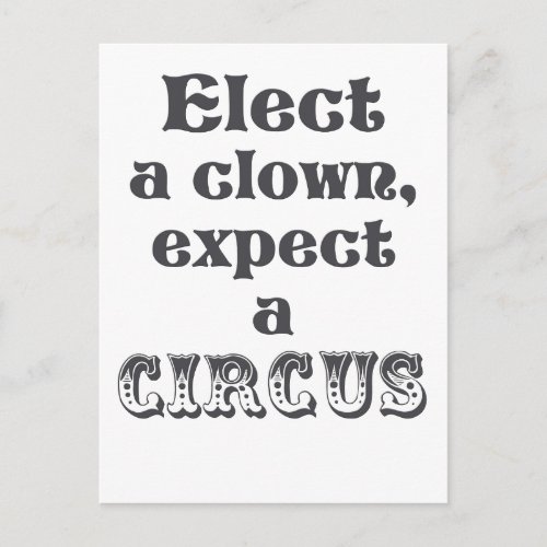 Elect a clown expect a circus Fun Anti Trump Postcard