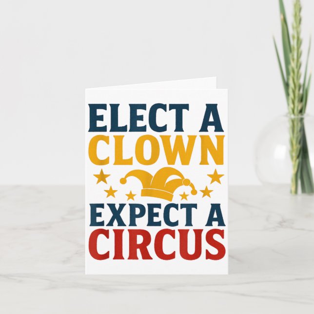Elect A Clown Expect A Circus Fun  Card (Front)