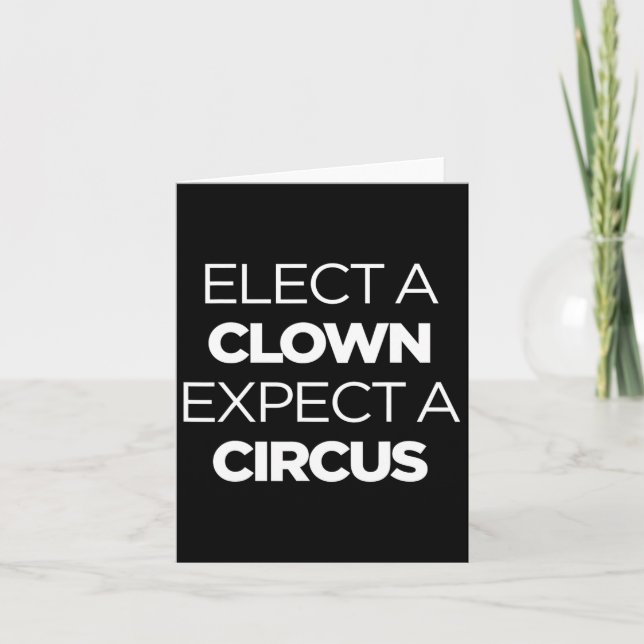 Elect A Clown Expect A Circus Funny Anti Trump Imp Card (Front)