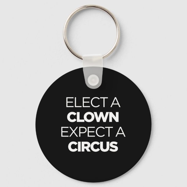 Elect A Clown Expect A Circus Funny Anti Trump Imp Keychain (Front)