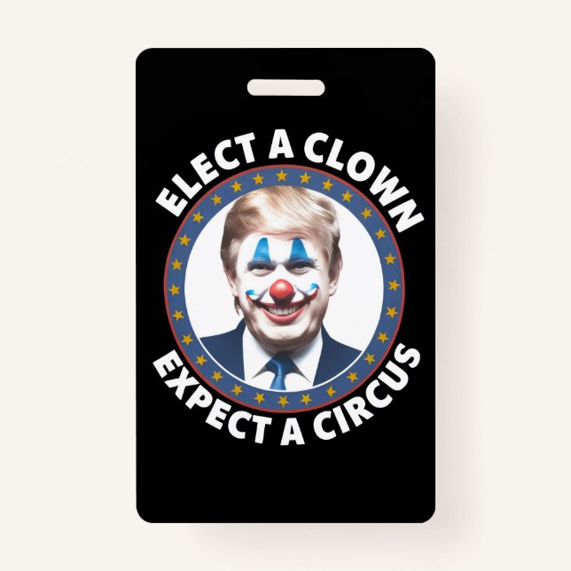 Elect A Clown Expect A Circus Funny Politics Badge (Front)