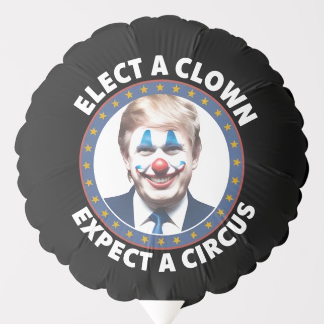 Elect A Clown Expect A Circus Funny Politics Balloon (Front)