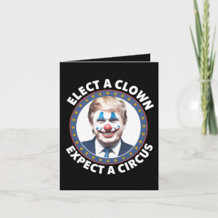 Elect A Clown Expect A Circus Funny Politics Card