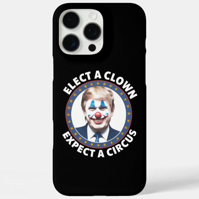 Elect A Clown Expect A Circus Funny Politics Case-Mate iPhone Case (Back)