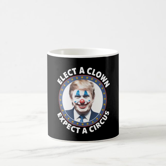 Elect A Clown Expect A Circus Funny Politics Coffee Mug (Center)