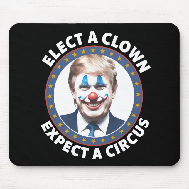 Elect A Clown Expect A Circus Funny Politics Mouse Pad (Front)