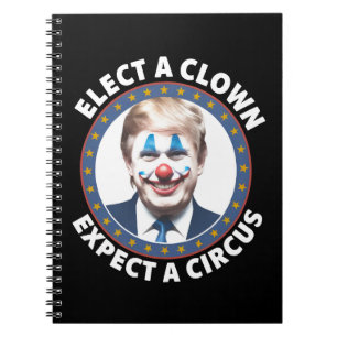 Elect A Clown Expect A Circus Funny Politics Notebook