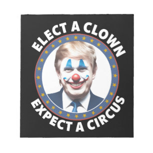Elect A Clown Expect A Circus Funny Politics Notepad