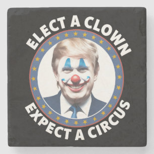 Elect A Clown Expect A Circus Funny Politics Stone Coaster