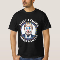 Elect A Clown Expect A Circus Funny Politics