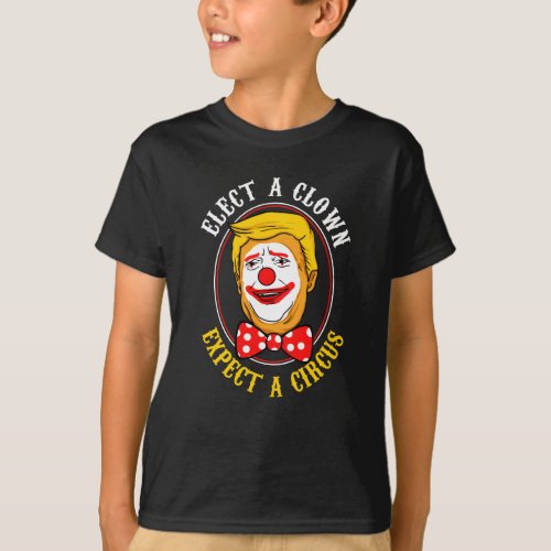 Elect a clown expect a circus gift T_Shirt