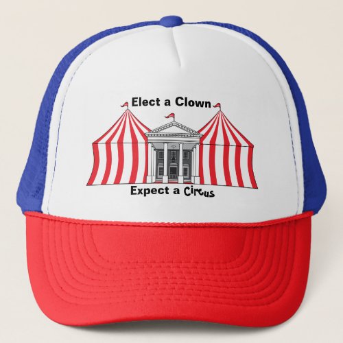 Elect a clown expect a circus hat