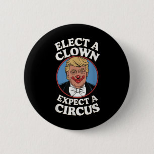 Elect A Clown Expect A Circus Impeach Trump Anti T Button