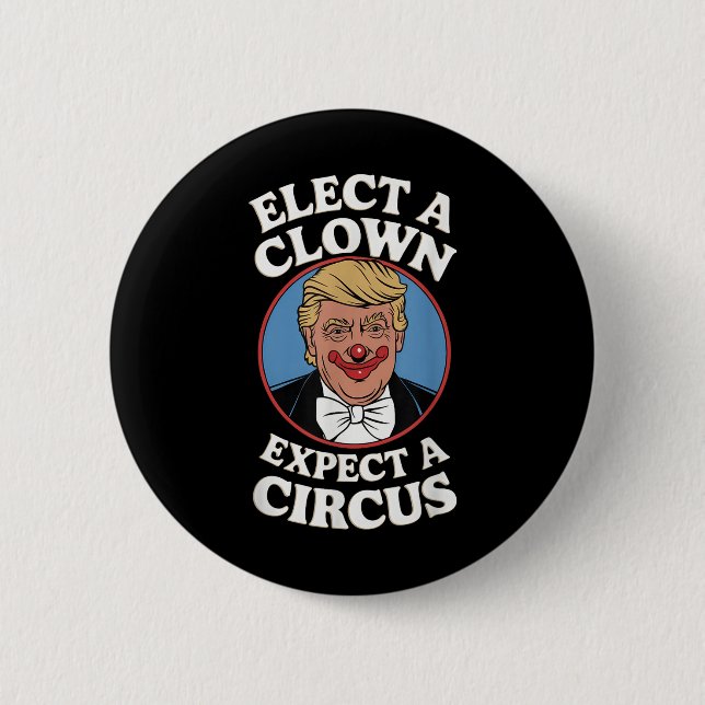 Elect A Clown Expect A Circus Impeach Trump Anti T Button (Front)