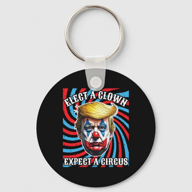 Elect A Clown Expect A Circus  Keychain (Front)