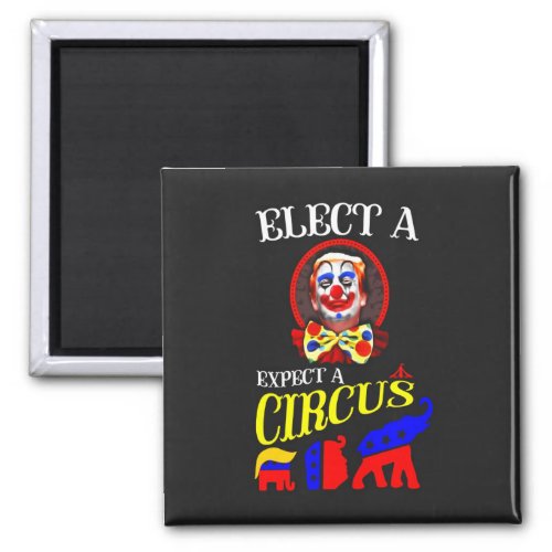 Elect A Clown Expect A Circus Magnet 2