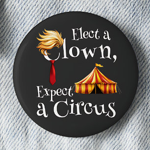 Elect a Clown, Expect a Circus Politics Button