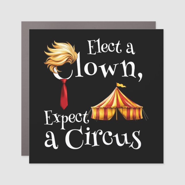 Elect a Clown, Expect a Circus Politics Rectangle Car Magnet (Front)