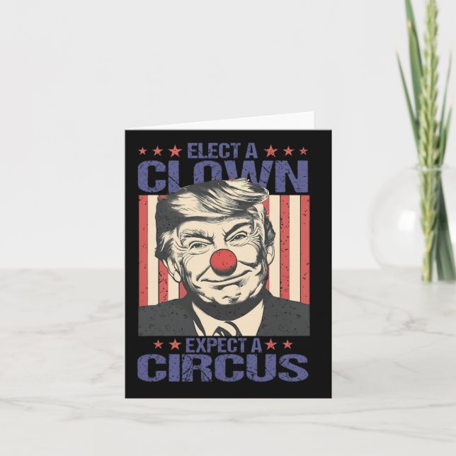 Elect A Clown Expect A Circus Shirt Funny Clown Tr Card (Front)