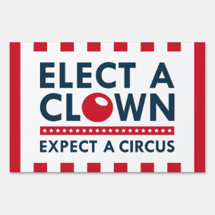 Elect A Clown, Expect A Circus Sign
