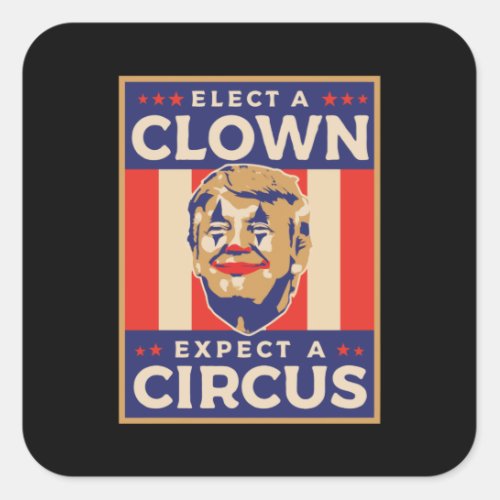 Elect a Clown Expect a Circus Square Sticker