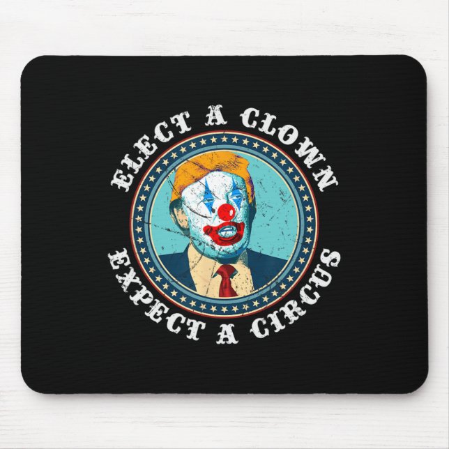 Elect A Clown Expect A Circus T Anti-trump 1  Mouse Pad (Front)