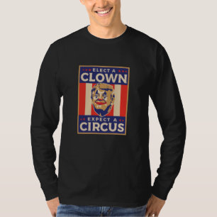 Elect a Clown Expect a Circus T-Shirt