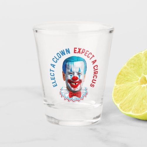 Elect a clown funny anti joe Biden clown face  Sho Shot Glass