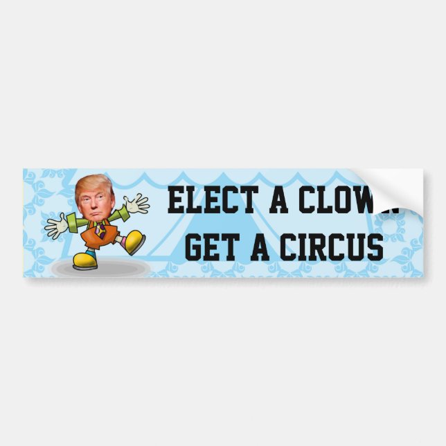 "Elect a Clown, Get a Circus"  with Trump Clown Bumper Sticker (Front)