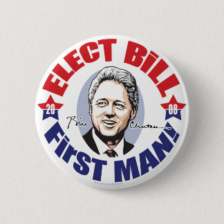 Elect Bill First Man!  Button 