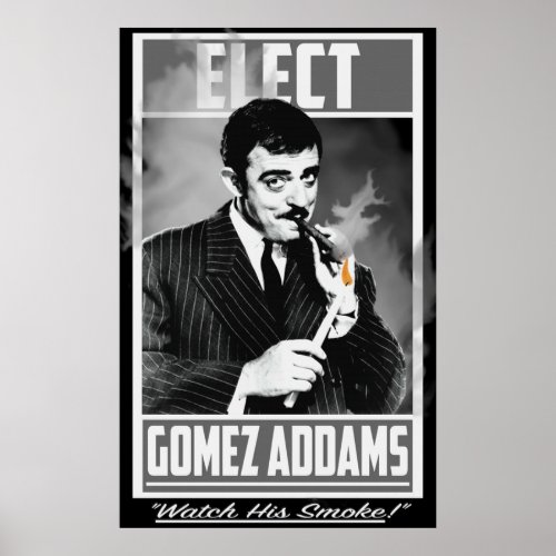 Elect Gomez Addams Watch His Smoke Poster