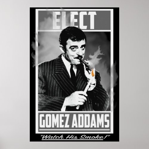 Elect Gomez Addams Watch His Smoke Poster