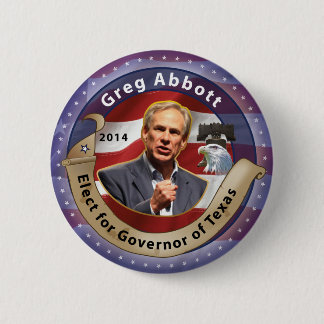 Elect Greg Abbott for Governor of Texas - 2014 Pinback Button